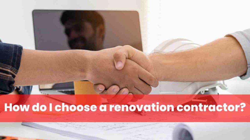 How do I choose a renovation contractor?