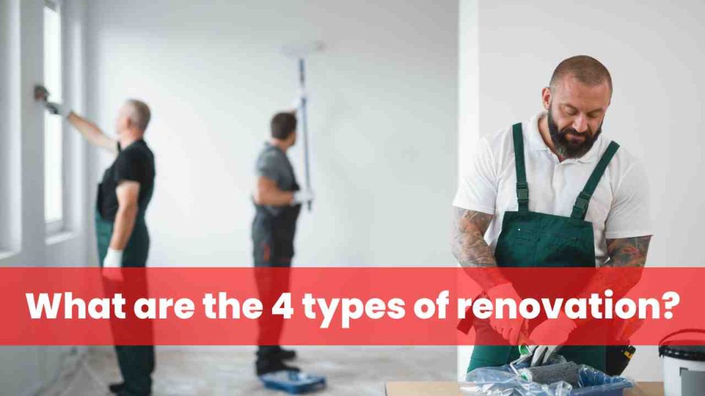 What are the 4 types of renovation