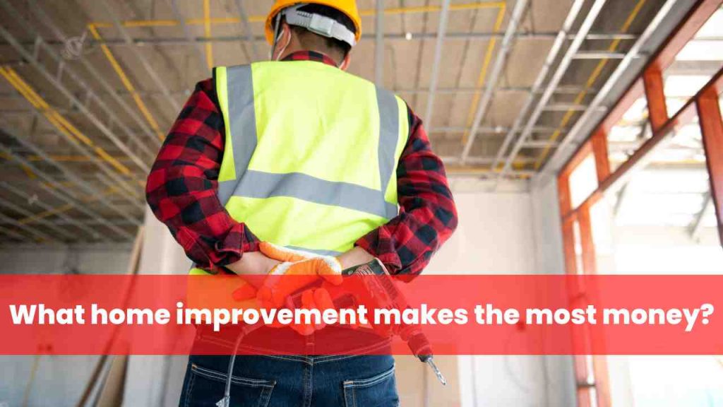 What home improvement makes the most money
