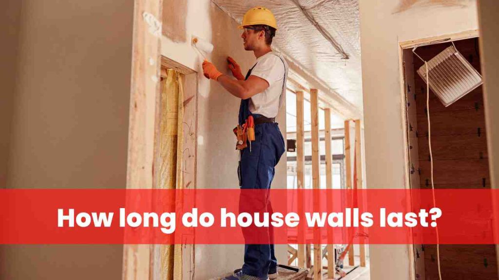 How long do house walls last