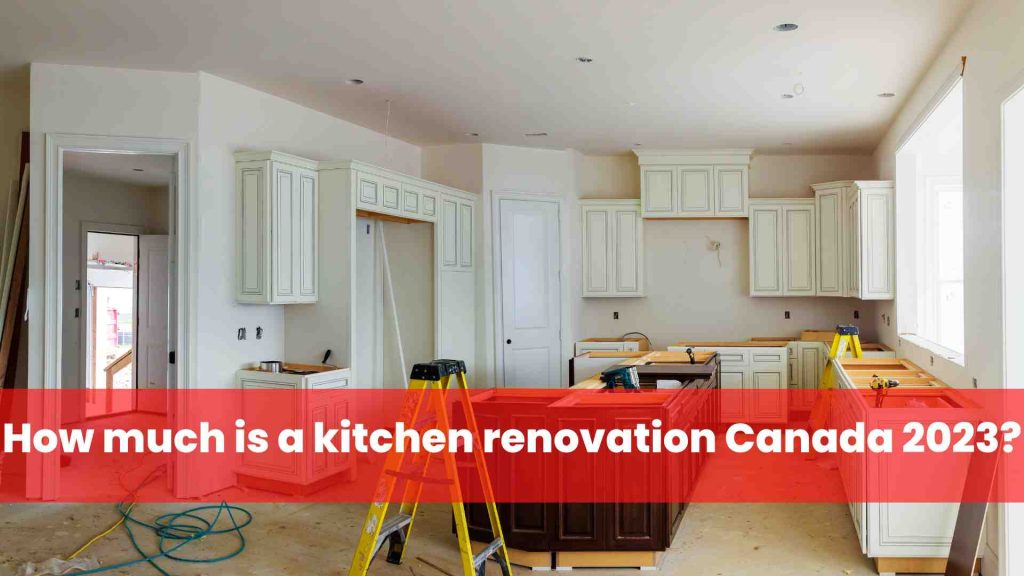 How much is a kitchen renovation Canada 2023