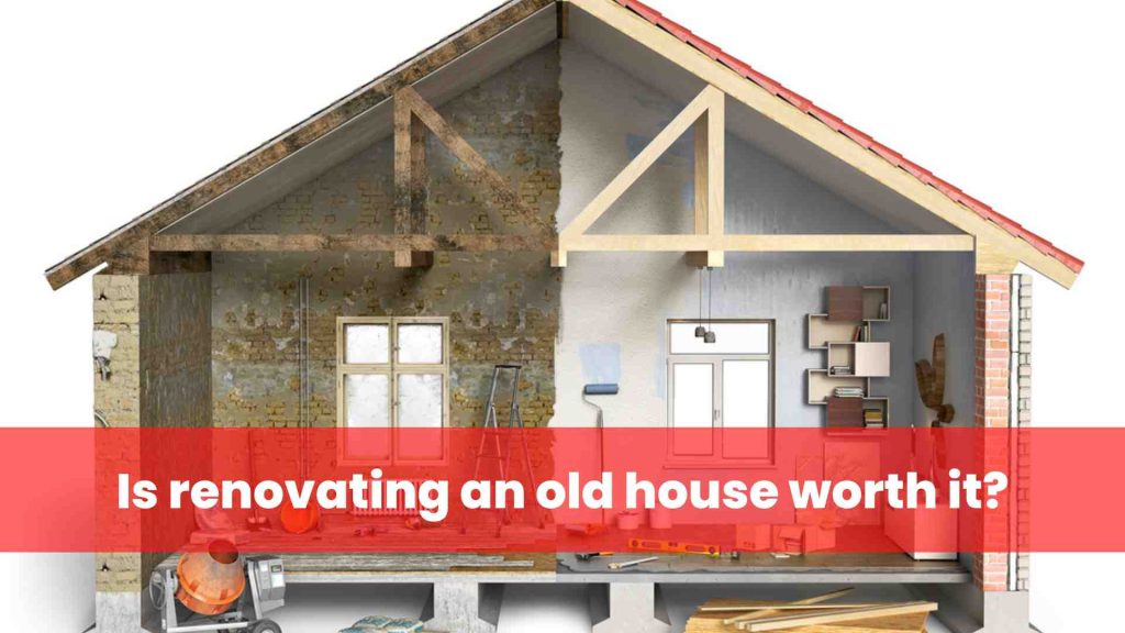 Is renovating an old house worth it