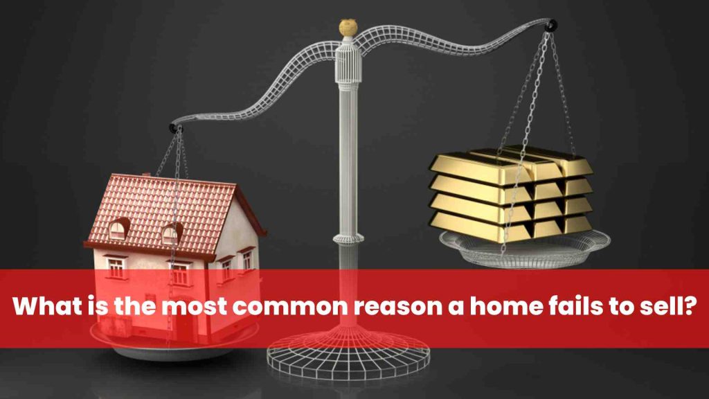 What is the most common reason a home fails to sell