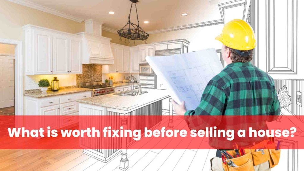 What is worth fixing before selling a house