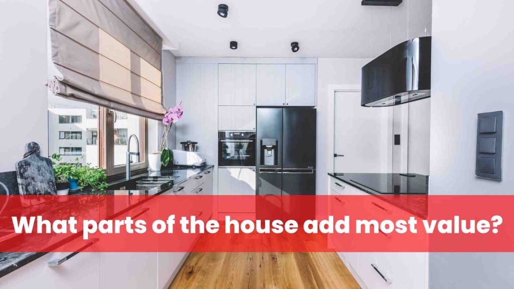 What parts of the house add most value