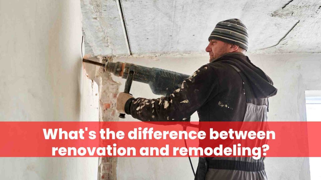 What's the difference between renovation and remodeling