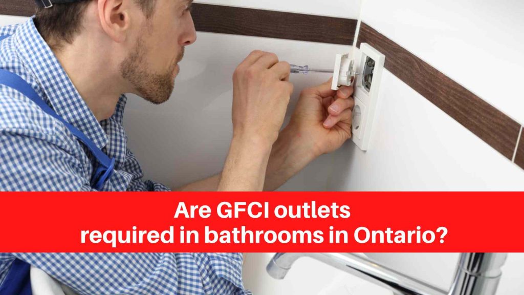 Are GFCI outlets required in bathrooms in Ontario
