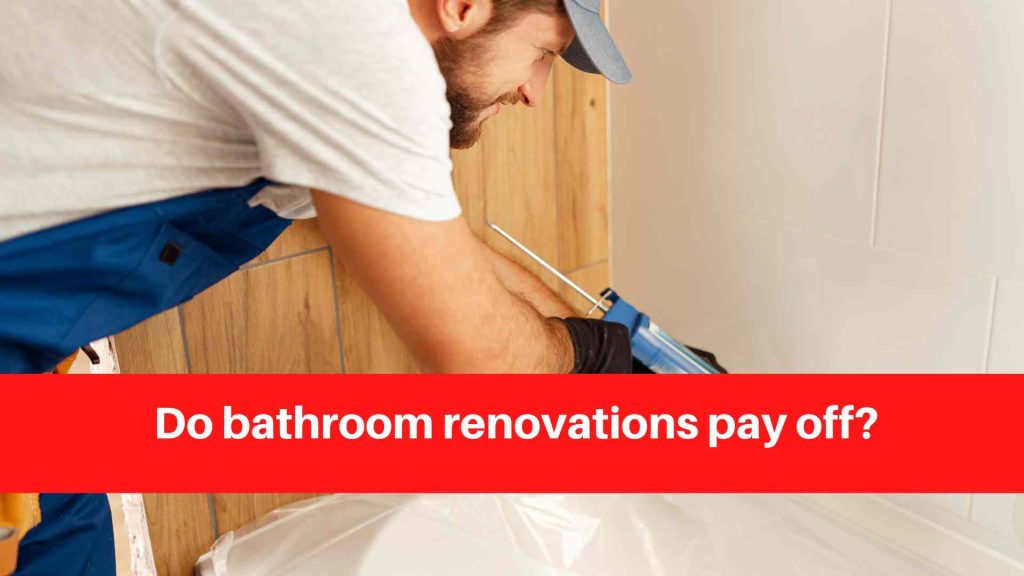Do bathroom renovations pay off