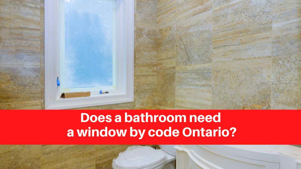 Does a bathroom need a window by code Ontario
