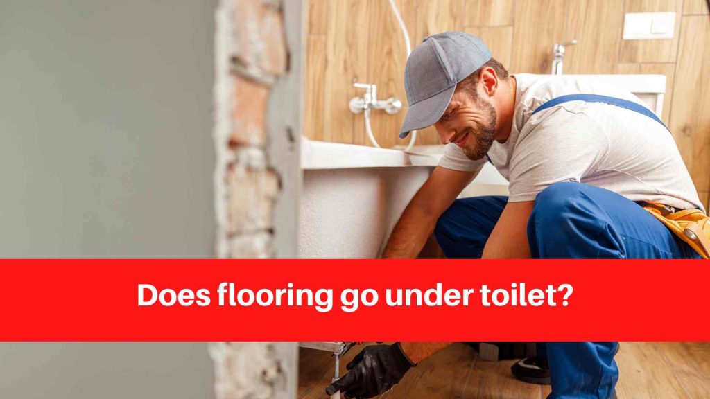 Does flooring go under toilet