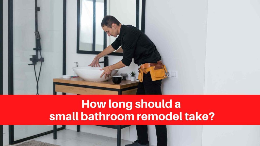 How long should a small bathroom remodel take