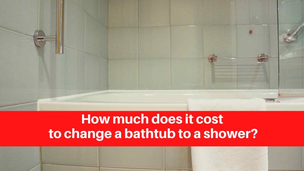 How much does it cost to change a bathtub to a shower