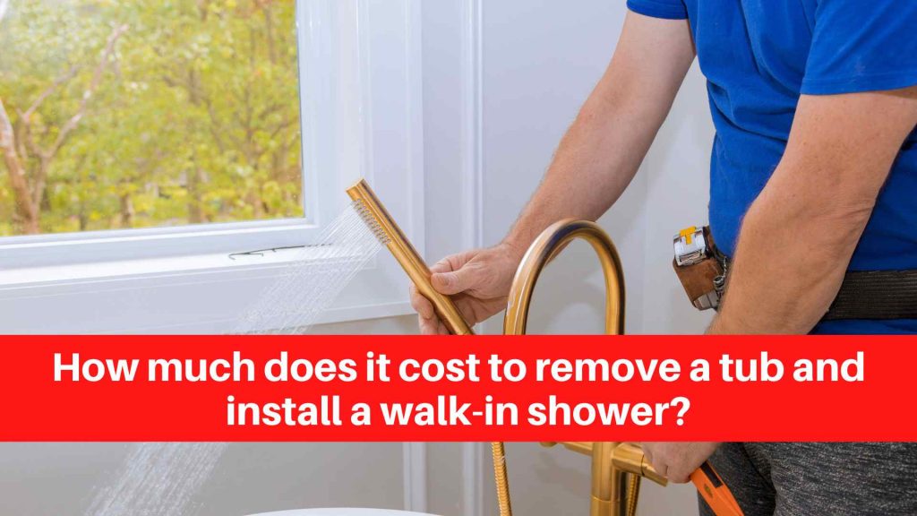 How much does it cost to remove a tub and install a walk-in shower