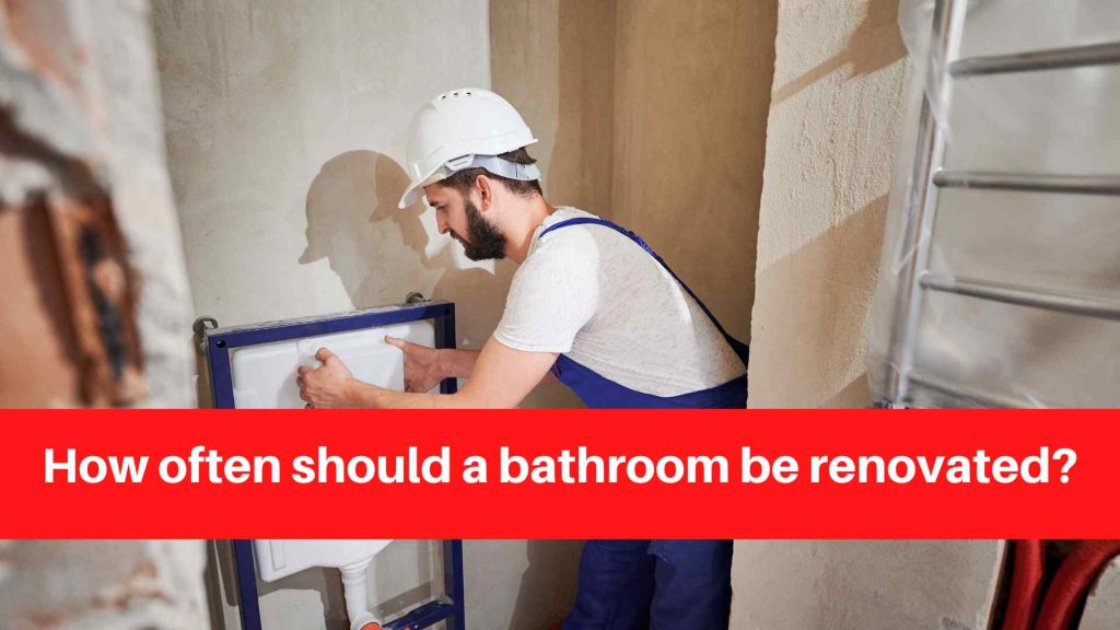 How often should a bathroom be renovated