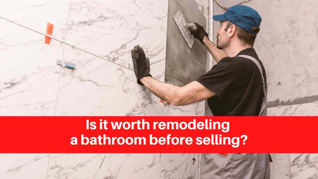 Is it worth remodeling a bathroom before selling