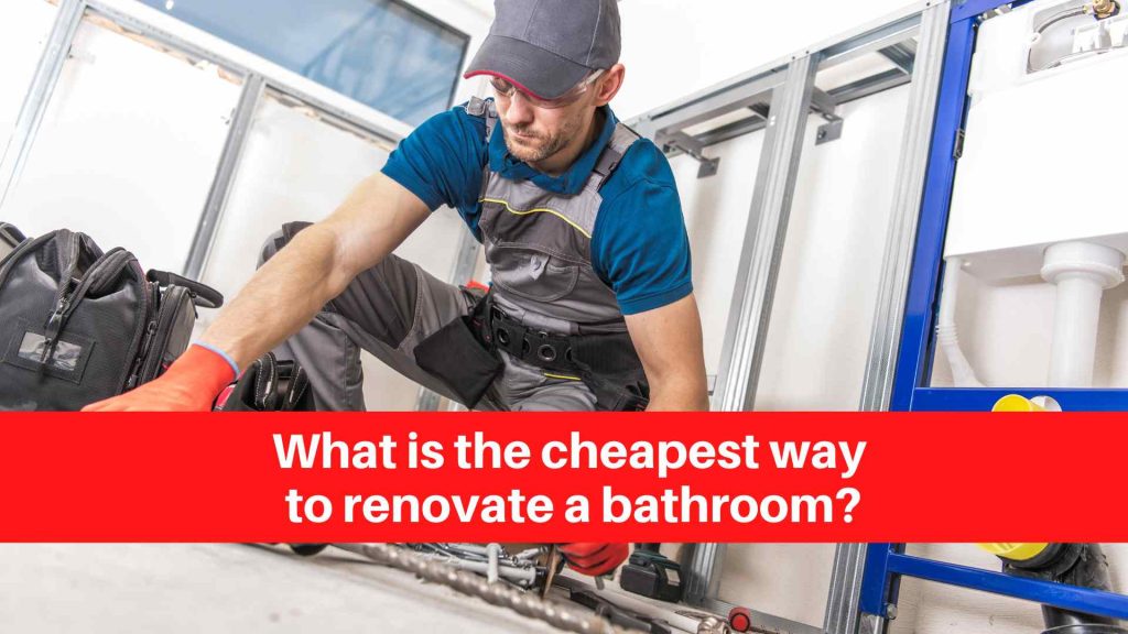 What is the cheapest way to renovate a bathroom
