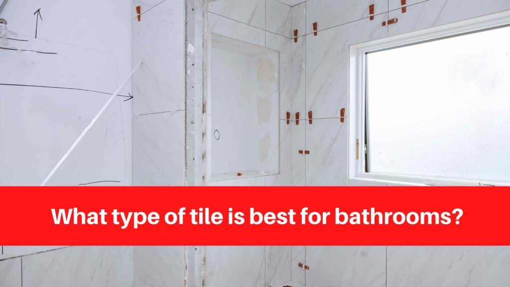 What type of tile is best for bathrooms