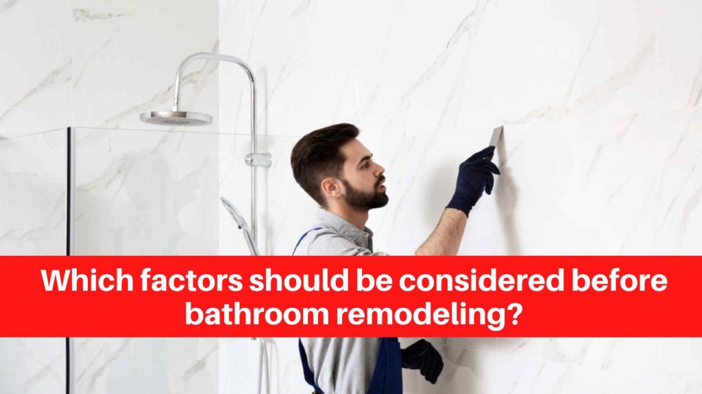 Which factors should be considered before bathroom remodeling