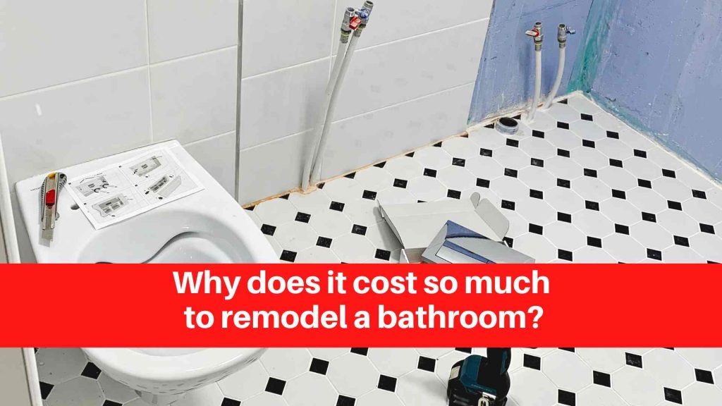 Why does it cost so much to remodel a bathroom
